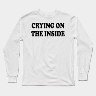 crying on the inside Long Sleeve T-Shirt